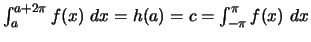 $ \int_{a}^{a + 2\pi} f(x) \ dx=h(a)=c=\int_{-\pi}^{\pi} f(x) \ dx$