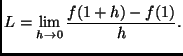 $\displaystyle L = \lim_{h \to 0}\frac{f(1+h) - f(1)}{h}.$