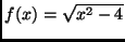 $ f(x) = \sqrt{x^2-4}$